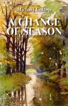 A Change of Season by Michael Cullup 9781906075385