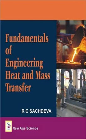Fundamentals of Engineering Heat and Mass Transfer by Dr. R. C. Sachdeva 9781906574123