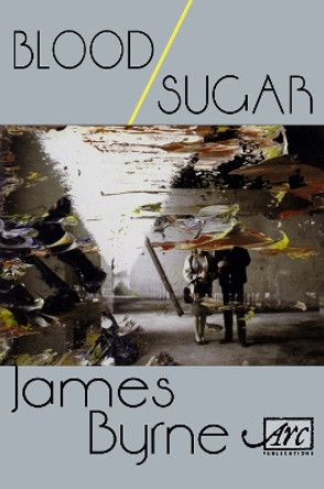 Blood / Sugar by James Byrne 9781906570286