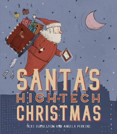 Santa's High-tech Christmas by Mike Dumbleton 9781912858057