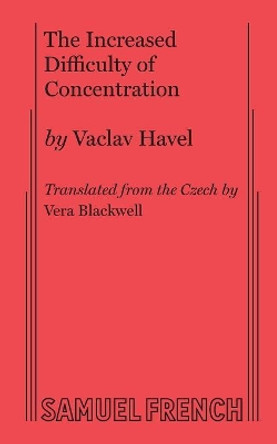 The Increased Difficulty of Concentration by Vaclav Havel 9780573610820