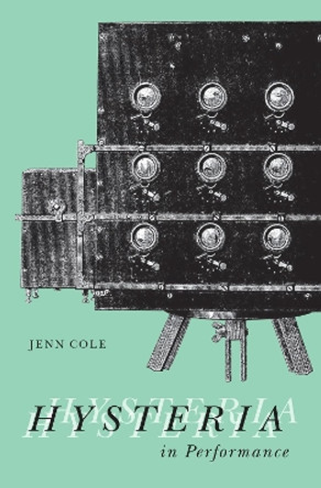 Hysteria in Performance by Jenn Cole 9780228005575