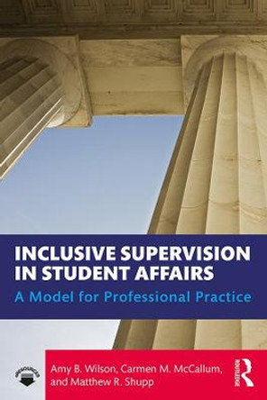 Inclusive Supervision in Student Affairs: A Model for Professional Practice by Amy B. Wilson