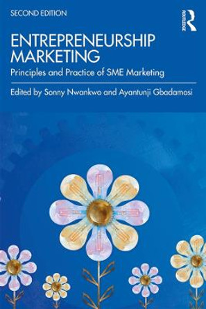 Entrepreneurship Marketing: Principles and Practice of SME Marketing by Sonny Nwankwo