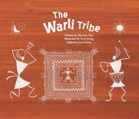 The Warli Tribe: The First Agricultural Society (India) by Hye-Eun Shin 9781921790928