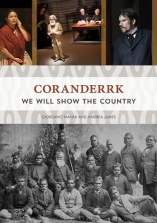 Coranderrk: We will show the country by Giordano Nanni 9781922059390