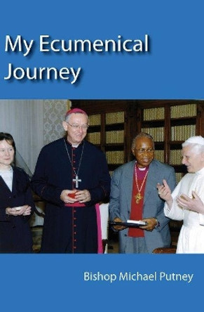 My Ecumenical Journey by Michael Putney 9781922239679