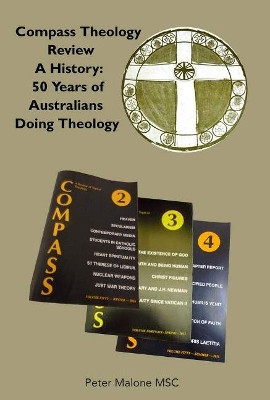 Compass Theology Review: A History, 50 Years of Australians Doing Theology by Peter Malone 9781925679281