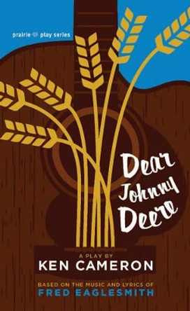 Dear Johnny Deere by Ken Cameron 9781927063828