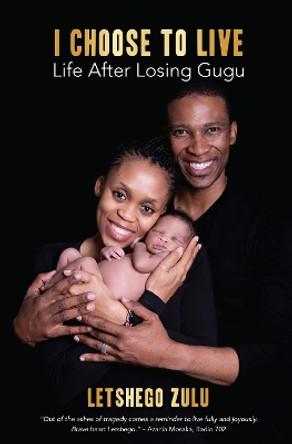 I Choose to Live: The Gugu Zulu Story by Letshego Zulu 9781928420439