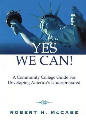 Yes We Can!: A Community College Guide for Developing America's Underprepared by Robert H. McCabe 9781931300346