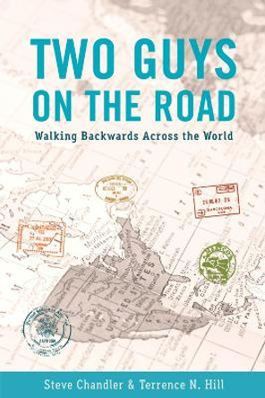 TWO GUYS ON THE ROAD: Walking Backwards Across the World by Steve Chandler 9781934759639