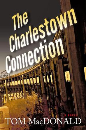 The Charlestown Connection: A Dermot Sparhawk Thriller by Tom MacDonald 9781933515854