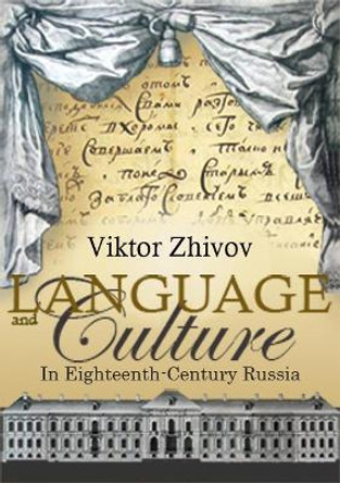 Language and Culture in Eighteenth-Century Russia by Victor Zhivov 9781934843123