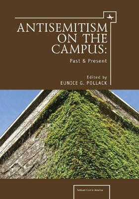 Anti-Semitism on the Campus: Past and Present by Eunice G. Pollack 9781934843826