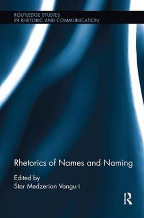 Rhetorics of Names and Naming by Star Medzerian Vanguri