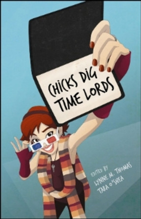 Chicks Dig Time Lords: A Celebration of: A Celebration of by Various Various 9781935234043