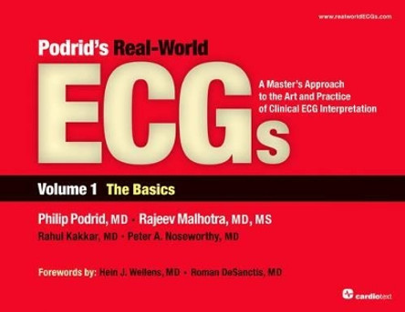 Podrid's Real-World ECGs: Volume 1, The Basics: A Master's Approach to the Art and Practice of Clinical ECG Interpretation by Philip J. Podrid 9781935395003