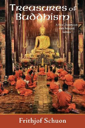 Treasures of Buddhism: A New Translation with Selected Letters by Frithjof Schuon 9781936597581