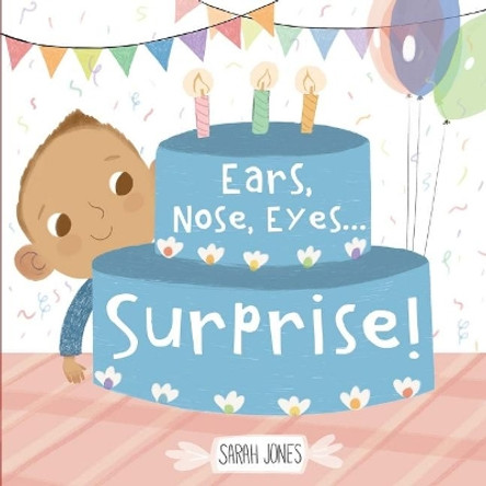 Ears, Nose, Eyes...Surprise! by Sarah Jones 9781936669622