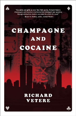 Champagne and Cocaine: A Novel by Richard Vetere 9781941110294