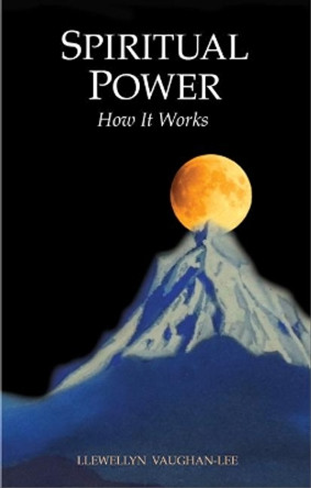 Spiritual Power - New Edition: How it Works by Llewellyn Vaughan-Lee 9781941394342