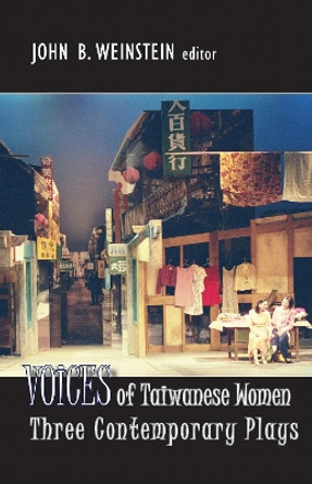 Voices of Taiwanese Women: Three Contemporary Plays by John Weinstein 9781939161574