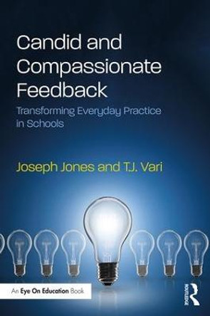 Candid and Compassionate Feedback: Transforming Everyday Practice in Schools by Joseph Jones