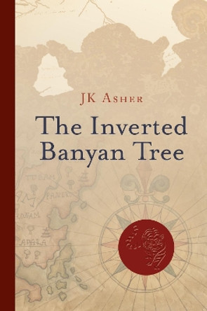 The Inverted Banyan Tree by JK Asher 9781912678082