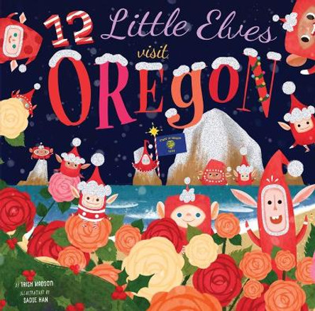 12 Little Elves Visit Oregon by Trish Madson 9781945547102