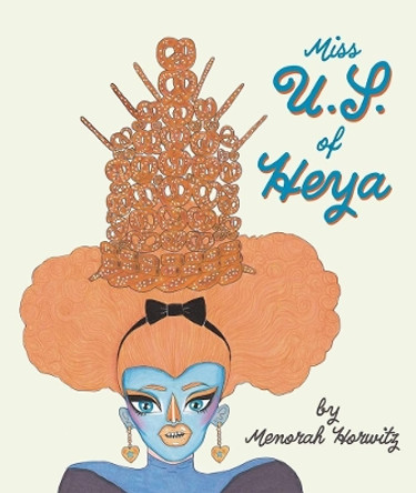 Miss U.S. of Heya by Menorah Horwitz 9781942801962