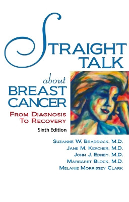 Straight Talk About Breast Cancer: From Diagnosis to Recovery by Margaret Block 9781943886814
