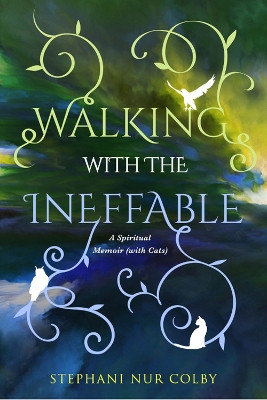 Walking with the Ineffable by Stephani Nur Colby 9781950584123