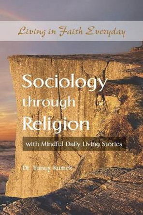 Sociology through Religion with Mindful Daily Living Stories by Yunus Kumek 9781951050085