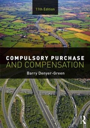 Compulsory Purchase and Compensation by Barry Denyer-Green