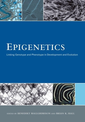 Epigenetics: Linking Genotype and Phenotype in Development and Evolution by Benedikt Hallgrimsson 9780520267091