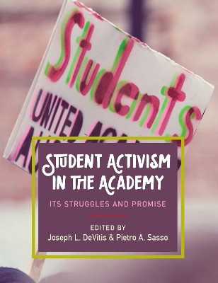 Student Activism in the Academy: Its Struggles and Promise by Joseph L. DeVitis 9781975500368