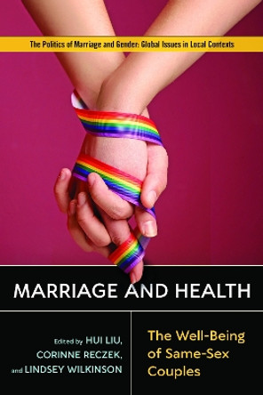 Marriage and Health: The Well-Being of Same-Sex Couples by Hui Liu 9781978803497