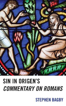 Sin in Origen's Commentary on Romans by Stephen Bagby 9781978701083