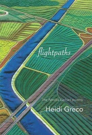 Flightpaths: The Lost Journals of Amelia Earhart by Heidi Greco 9781987915471