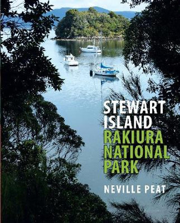 Stewart Island: Rakiura National Park by Neville Peat 9781988531700