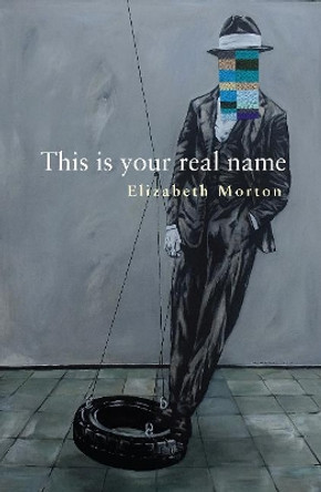 This is your real name by Elizabeth Morton 9781988531922