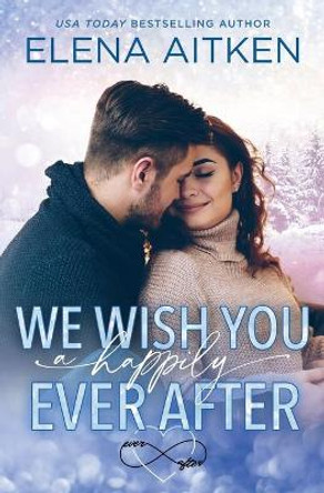 We Wish You a Happily Ever After by Elena Aitken 9781989685259