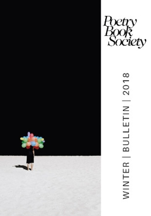 Poetry Book Society Winter 2018 Bulletin by Alice Kate Mullen 9781999858971