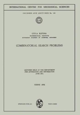 Combinatorial Search Problems: Lectures held at the Department for Automation and Information June 1972 by Gyula Katona 9783211811696