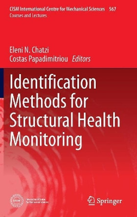 Identification Methods for Structural Health Monitoring by Eleni N. Chatzi 9783319320755