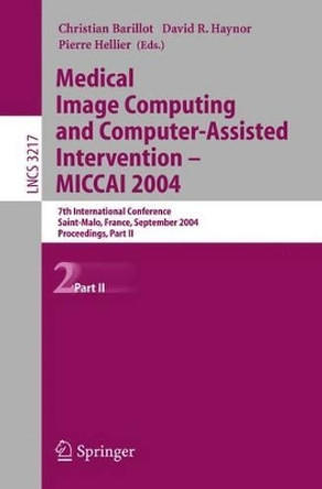 Medical Image Computing and Computer-Assisted Intervention -- MICCAI 2004: 7th International Conference Saint-Malo, France, September 26-29, 2004, Proceedings, Part II by Christian Barillot 9783540229773