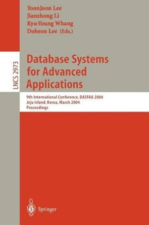 Database Systems for Advanced Applications: 9th International Conference, DASFAA 2004, Jeju Island, Korea, March 17-19, 2003, Proceedings by YoonJoon Lee 9783540210474