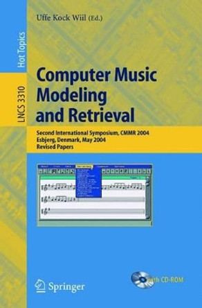 Computer Music Modeling and Retrieval: Second International Symposium, CMMR 2004, Esbjerg, Denmark, May 26-29, 2004, Revised Papers by Uffe Kock Wiil 9783540244585