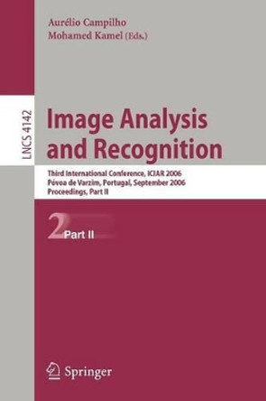 Image Analysis and Recognition: Third International Conference, ICIAR 2006, Povoa de Varzim, Portugal, September 18-20, 2006, Proceedings, Part II by Aurelio Campilho 9783540448945